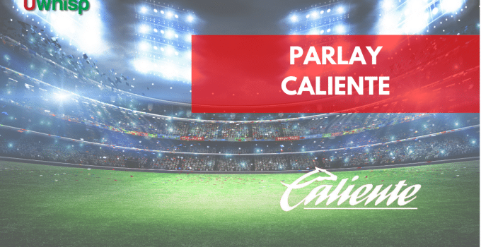 Parlay Caliente: ¡Todo lo que debes saber sobre ellos!