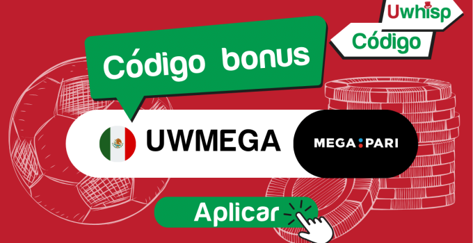 Megapari código promocional UWMEGA: Hasta $4,400MXN de bienvenida en 2025