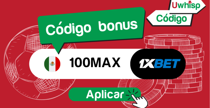 Código Promocional 1xBet México: 100MAX | Agosto 2025